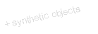 テキスト ボックス: + synthetic objects